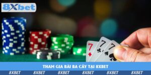 tham-gia-bai-ba-cay-tai-8xbet